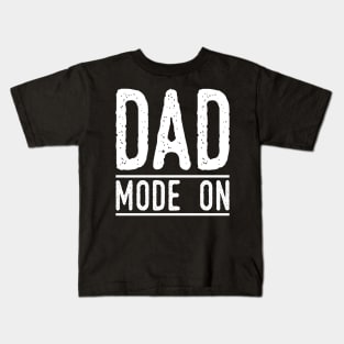 Dad Mode ON Kids T-Shirt